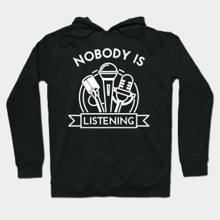 Nobody Is Listening Hoodie